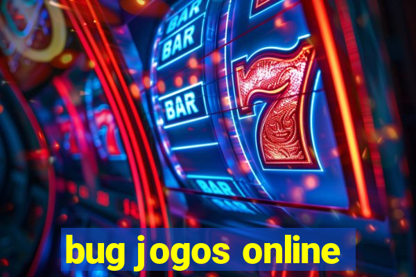 bug jogos online